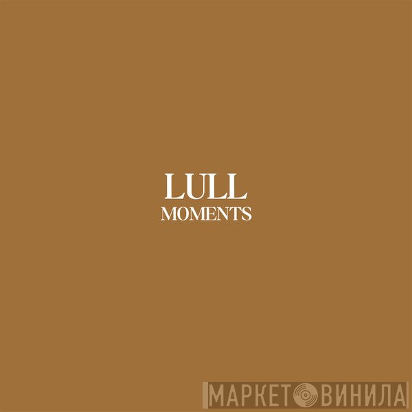 Lull - Moments