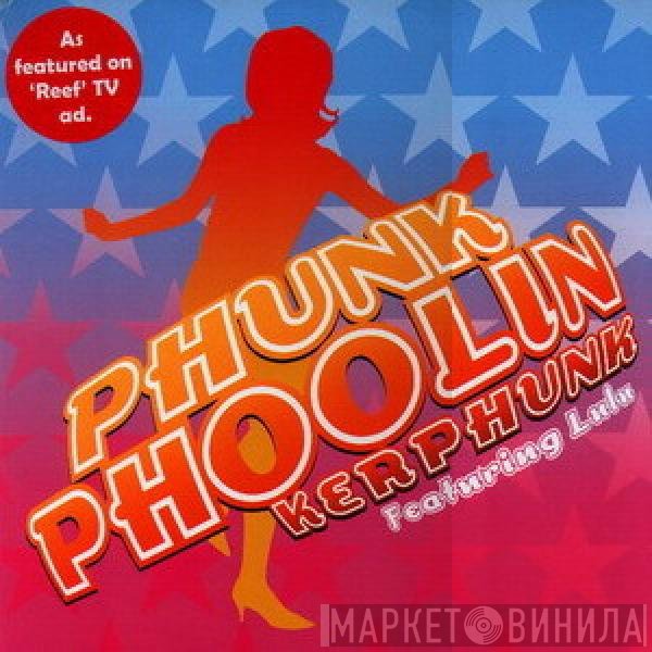 Lulu, Kerphunk - Phunk Phoolin