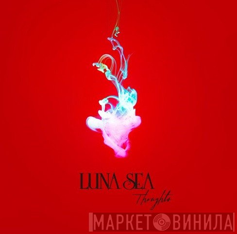 Luna Sea  - Thoughts