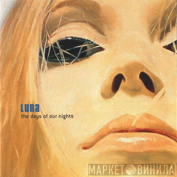Luna  - The Days Of Our Nights
