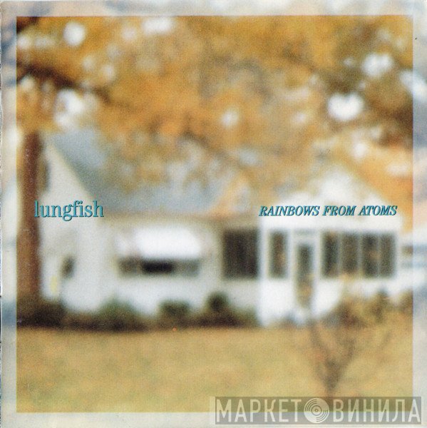 Lungfish  - Rainbows From Atoms