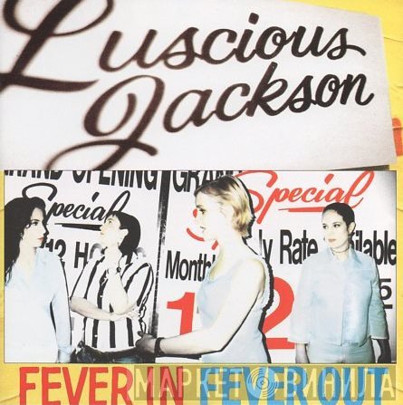 Luscious Jackson  - Fever In Fever Out
