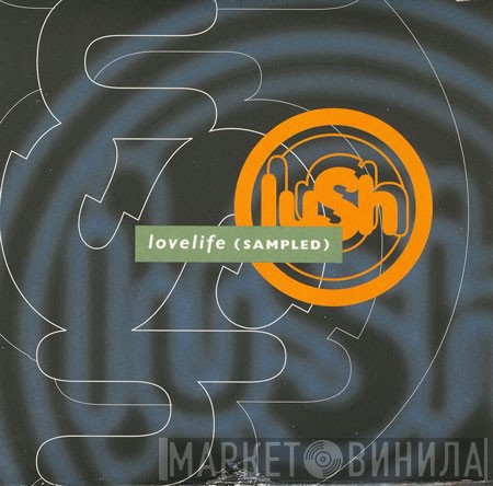 Lush  - Lovelife (Sampled)