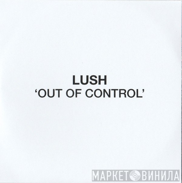 Lush  - Out Of Control