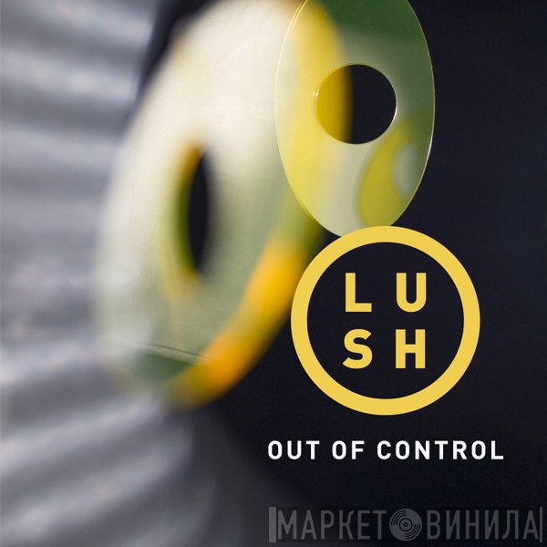 Lush  - Out Of Control