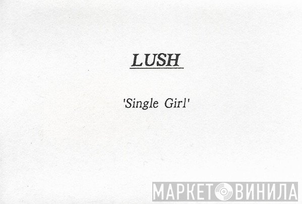Lush  - Single Girl