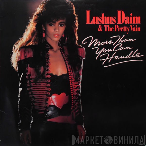 Lushus Daim &amp; The Pretty Vain - More Than You Can Handle
