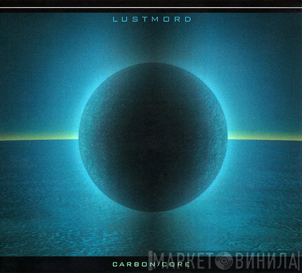 Lustmord  - Carbon/Core