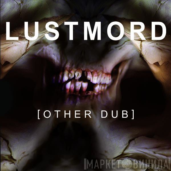 Lustmord  - [Other Dub]