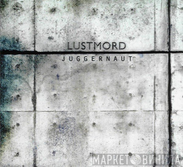 Lustmord - Juggernaut