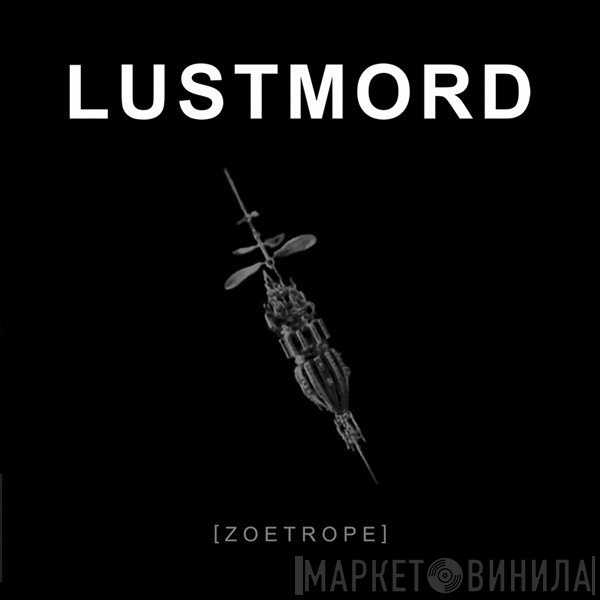 Lustmord - Zoetrope