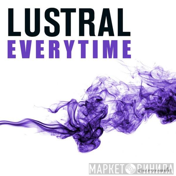 Lustral  - Everytime