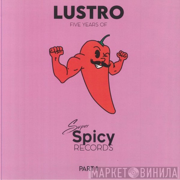  - Lustro: Five Years Of Super Spicy Records Part 1