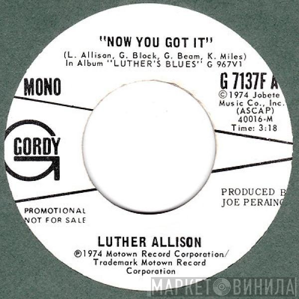 Luther Allison - Now You Got It