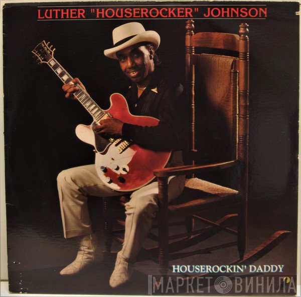 Luther Johnson  - Houserockin' Daddy