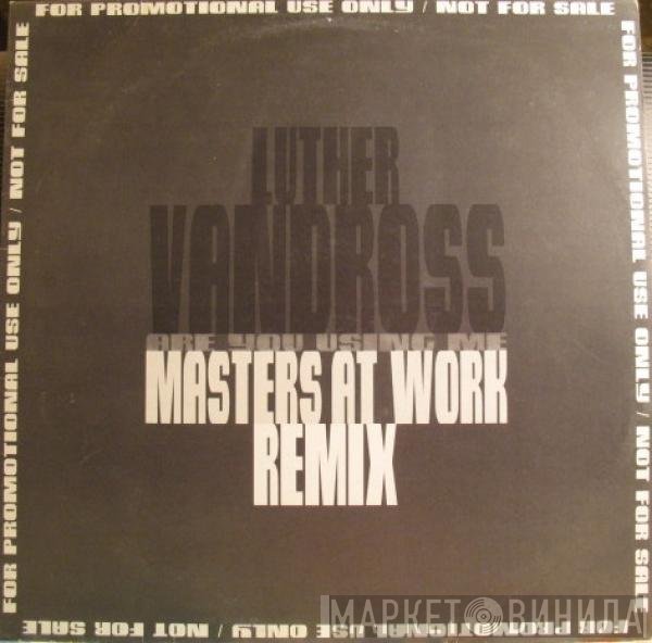 Luther Vandross  - Are You Using Me?