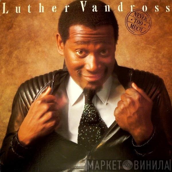 Luther Vandross  - Never Too Much