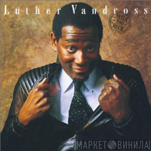 Luther Vandross  - Never Too Much