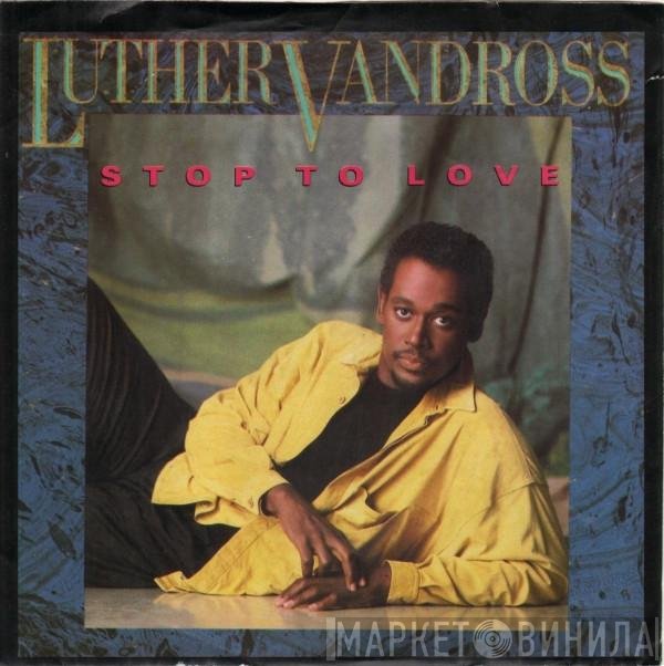 Luther Vandross  - Stop To Love