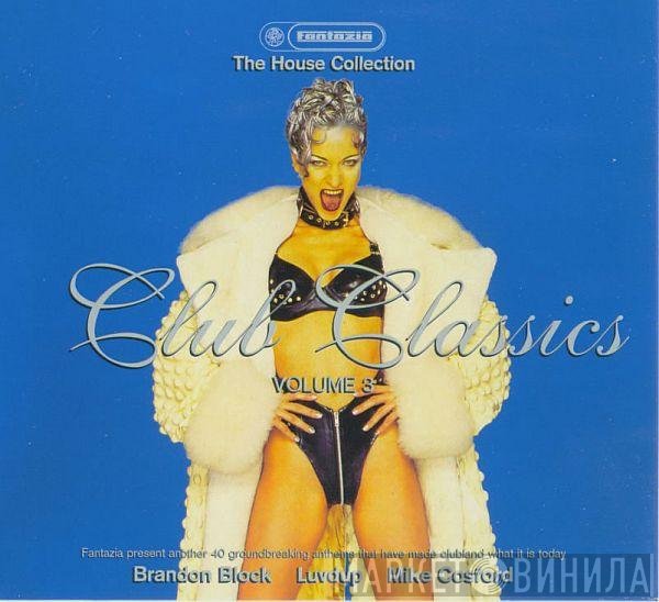 LuvDup, Brandon Block, Mike Cosford - The House Collection - Club Classics Volume 3