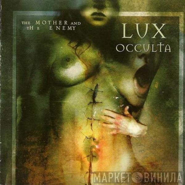 Lux Occulta - The Mother And The Enemy