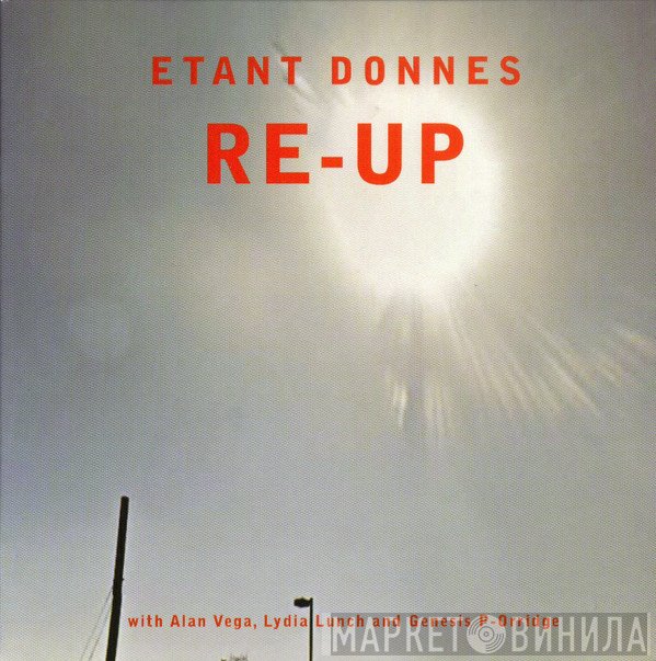 Lydia Lunch, Genesis P-Orridge, Étant Donnés, Alan Vega - Re-Up