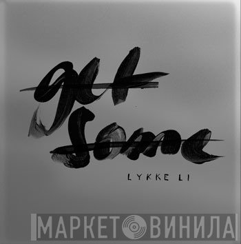 Lykke Li  - Get Some