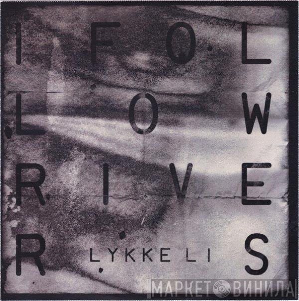 Lykke Li  - I Follow Rivers