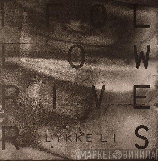 Lykke Li  - I Follow Rivers