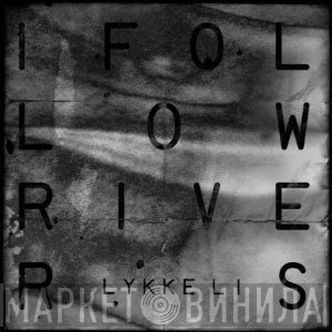 Lykke Li  - I Follow Rivers