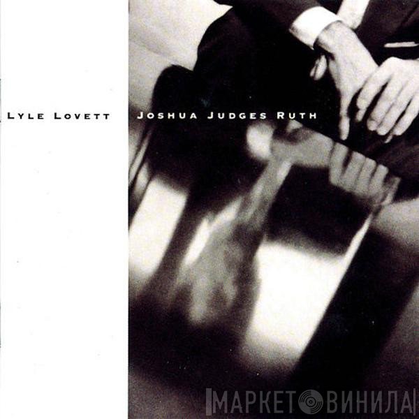 Lyle Lovett  - Joshua Judges Ruth