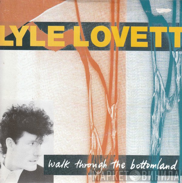 Lyle Lovett - Walk Through The Bottomland
