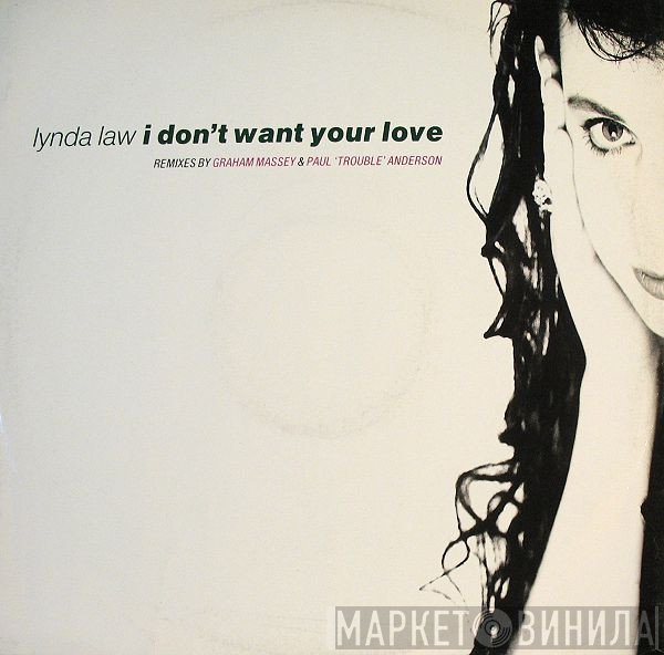 Lynda Law - I Don't Want Your Love (Remixes)