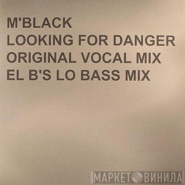 M' Black - Looking For Danger