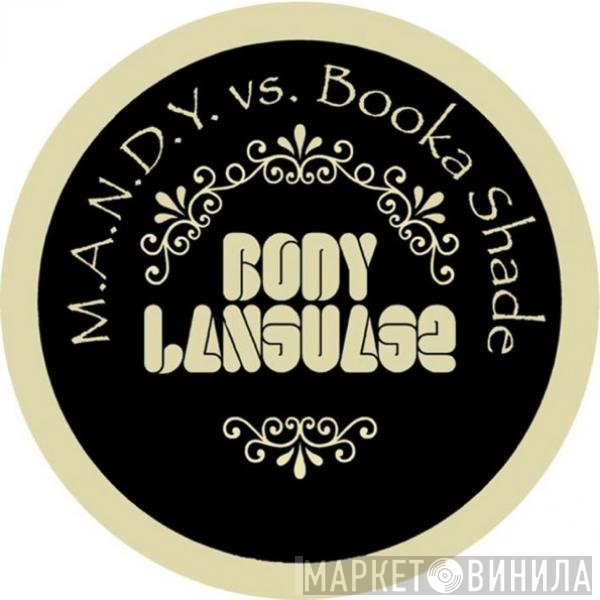 M.A.N.D.Y. vs. Booka Shade  - Body Language
