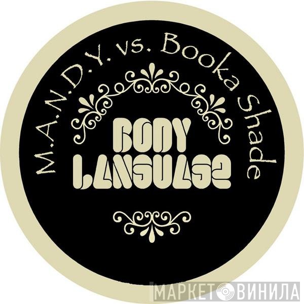 M.A.N.D.Y. vs. Booka Shade  - Body Language