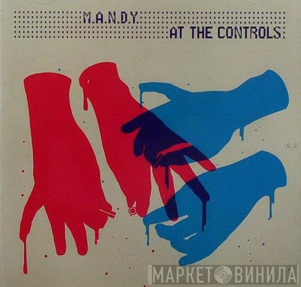 M.A.N.D.Y. - At The Controls