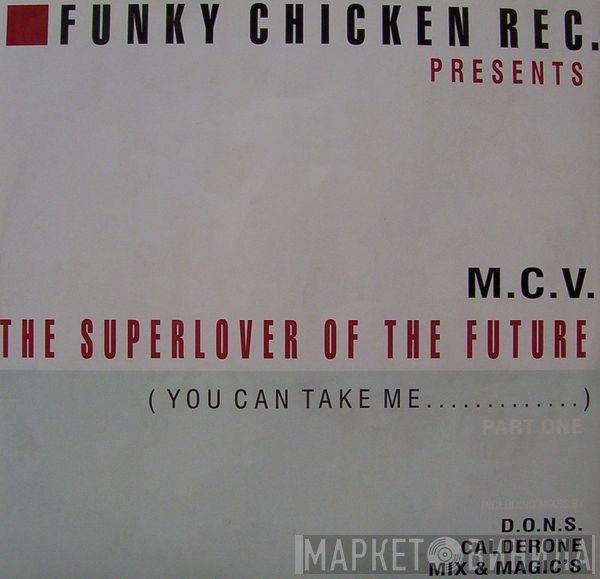 M.C.V. - The Superlover Of The Future (You Can Take Me...) (Part One)