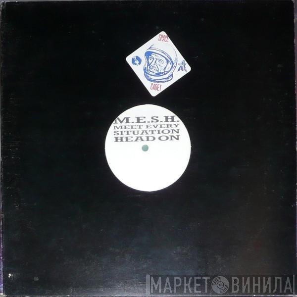 M.E.S.H. - Meet Every Situation Head On