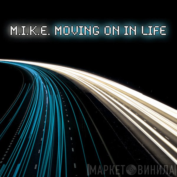M.I.K.E.  - Moving On In Life (Digital Edition)