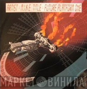 M.I.K.E.  - Future Platform One