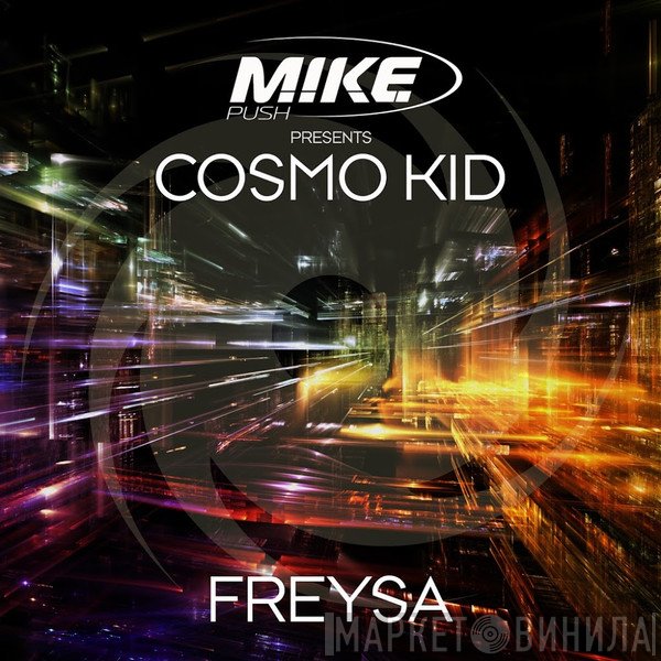 M.I.K.E. Push Presents Cosmo Kid  - Freysa