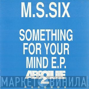 M.S.Six - Something For Your Mind E.P.