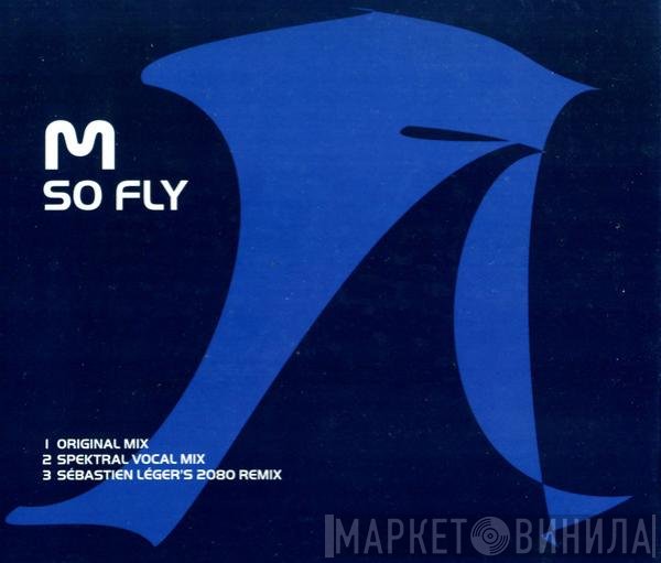 M  - So Fly