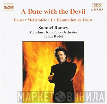 Münchner Rundfunkorchester, Julius Rudel, Samuel Ramey - A Date With The Devil (Faust • Mefistofele • La Damnation De Faust)