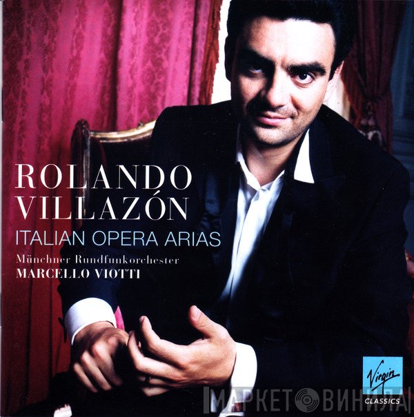 Münchner Rundfunkorchester, Rolando Villazón, Marcello Viotti - Italian Opera Arias