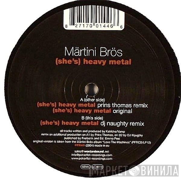 Märtini Brös. - (She's) Heavy Metal