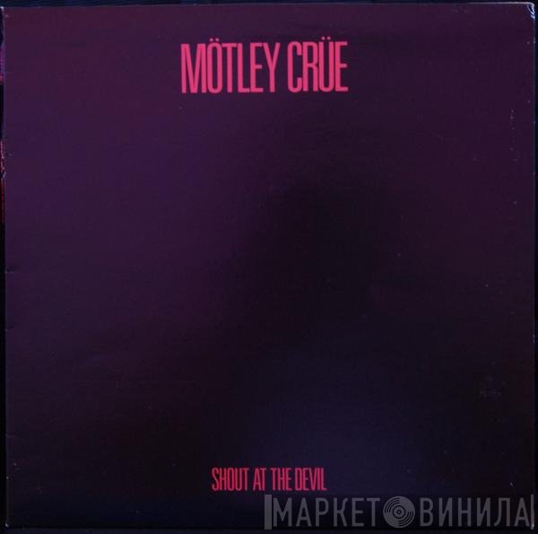 Mötley Crüe  - Shout At The Devil