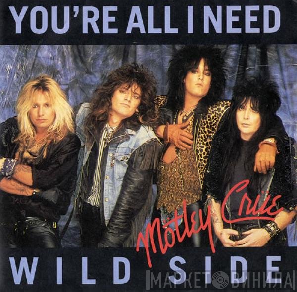 Mötley Crüe - You're All I Need / Wild Side