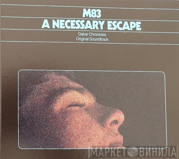 M83 - A Necessary Escape (Dakar Chronicles Original Soundtrack)